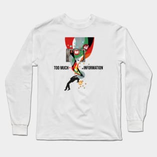 Too much information (text) Long Sleeve T-Shirt